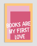 Books Are My First Love Poster