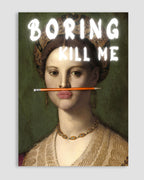 Boring Kill Me Poster