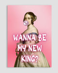 Wanne Be My New King Poster