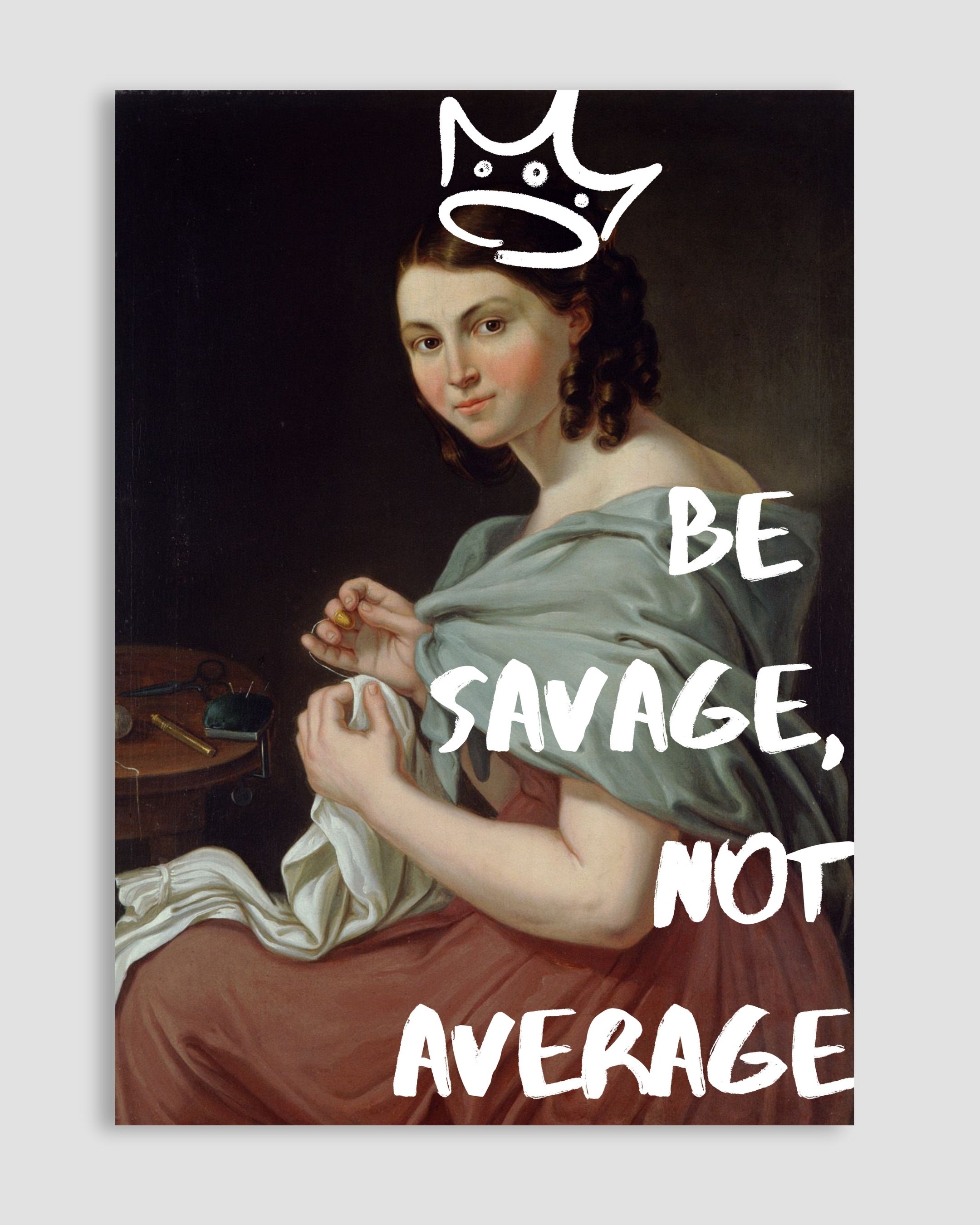 Be Savage Not Average Poster