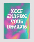 Keep Chasing Your Dreams Poster
