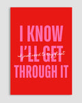 I Know, I'll Get Throught It Poster