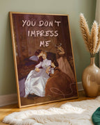You Don't Impress Me Poster