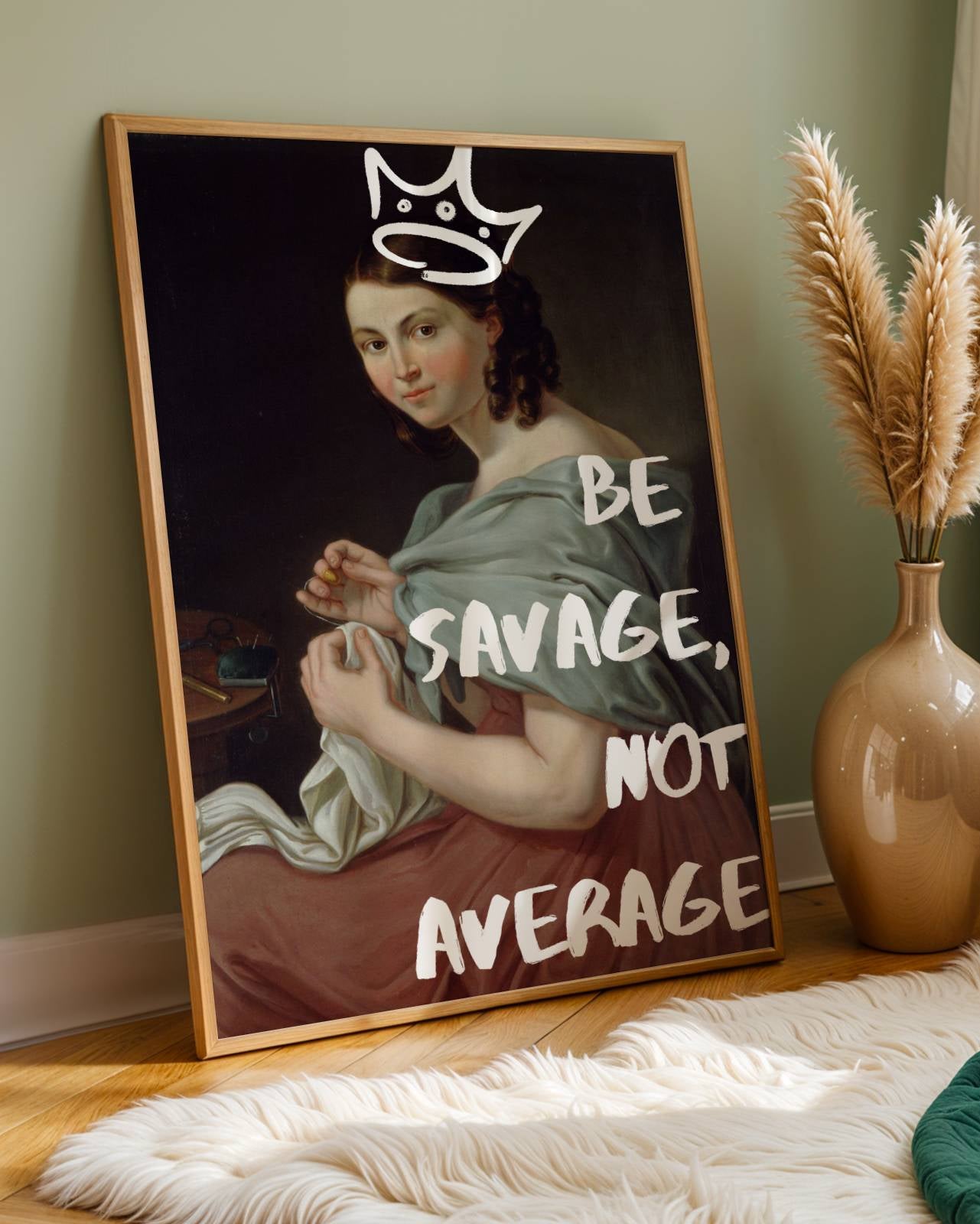 Be Savage Not Average Poster