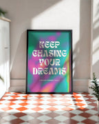 Keep Chasing Your Dreams Poster