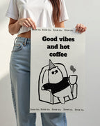 Good Vibes and Hot Coffee Poster