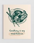 Cooking is My Meditation Poster