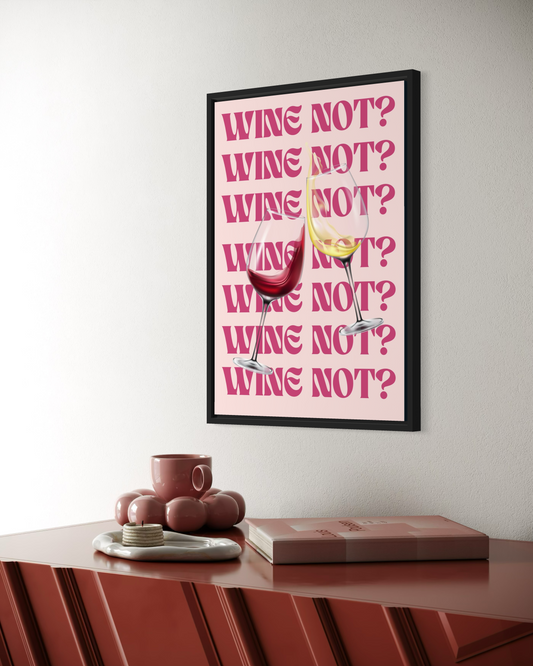 Wine Not Poster