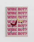Wine Not Poster