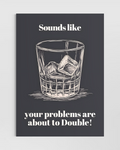 Sounds Like Your Problems About to Double Poster