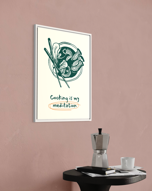 Cooking is My Meditation Poster