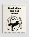Good Vibes and Hot Coffee Poster