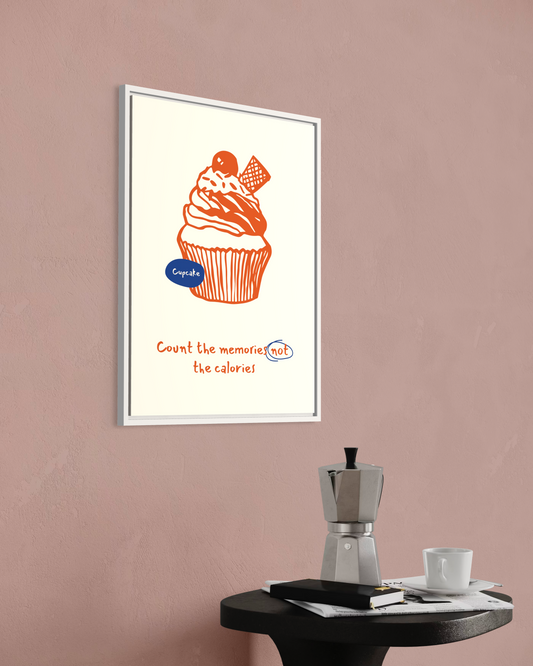 Count the Memories Not the Calories Poster
