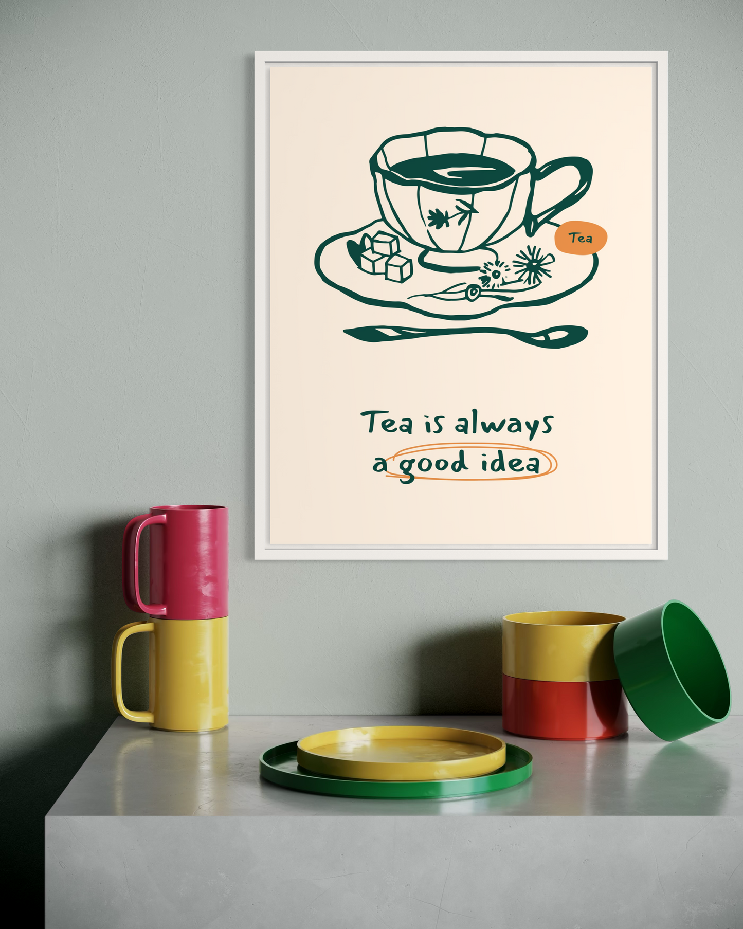 Tea is Always a Good Idea Poster