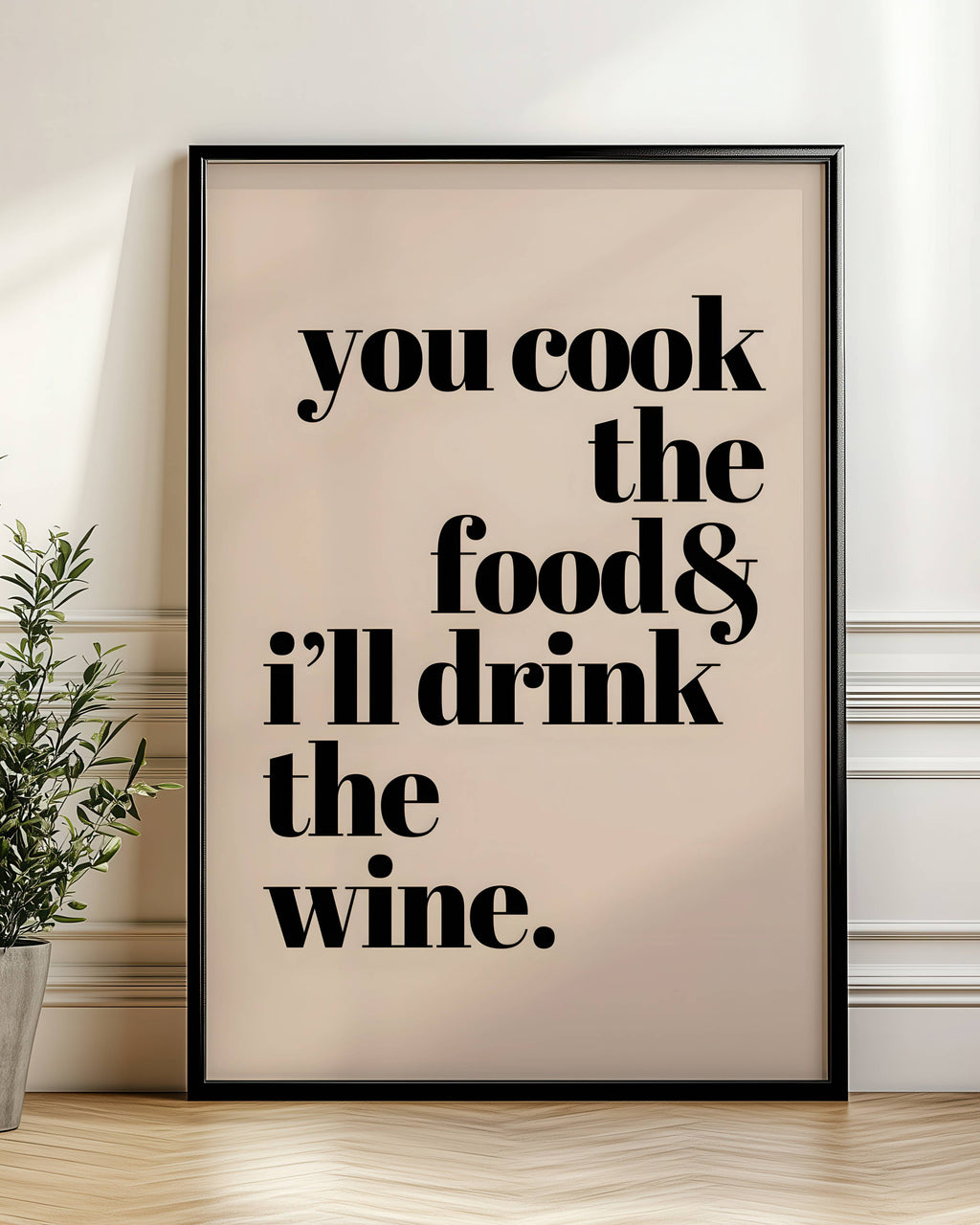 You Cook the Food & I Will Drink the Wine Poster